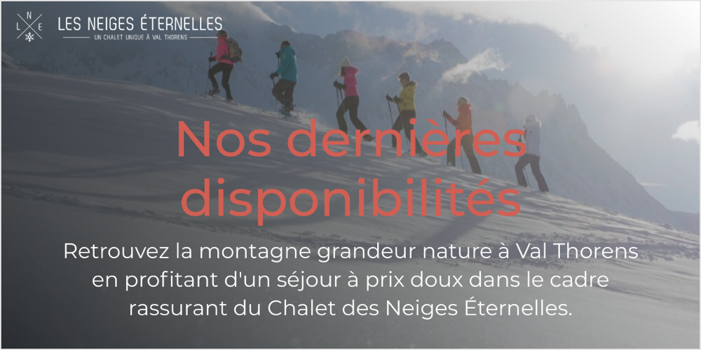 Les Neiges Eternelles - Nos dernières disponibilités